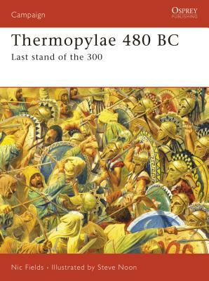 Thermopylae 480 BC: Last Stand of the 300 by Nic Fields