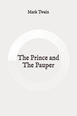 The Prince and The Pauper: Original by Mark Twain