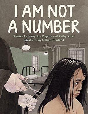 I Am Not a Number by Jenny Kay Dupuis by Jenny Kay Dupuis, Jenny Kay Dupuis