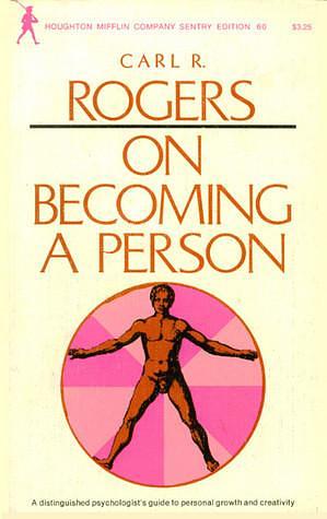 On Becoming a Person:A Therapist's View of Psychotherapy by Carl R. Rogers, Carl R. Rogers