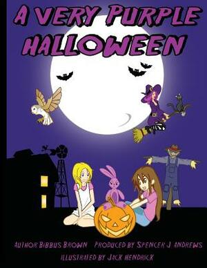 A Very Purple Halloween by Spencer J. Andrews, Jack Hendricks, Bibbus Brown