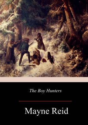 The Boy Hunters by Mayne Reid