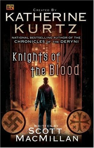 Knights of the Blood by Scott MacMillan, Katherine Kurtz