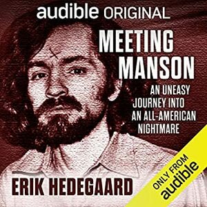 Meeting Manson An Uneasy Journey into an All-American Nightmare by Mark Boyett, Erik Hedegaard