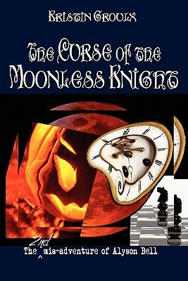 The Curse of the Moonless Knight by Kristin Groulx