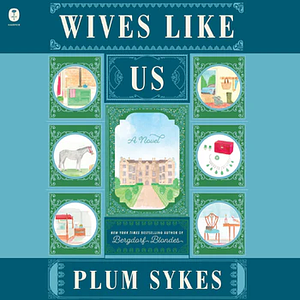 Wives Like Us by Plum Sykes