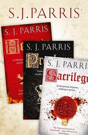 Heresy / Prophecy / Sacrilege by S.J. Parris, S.J. Parris