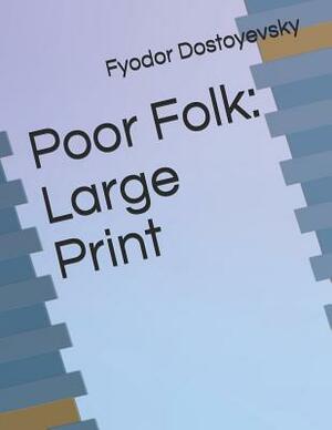 Poor Folk: Large Print by Fyodor Dostoevsky