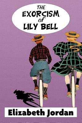 The Exorcism of Lily Bell by Elizabeth Jordan: Super Large Print Edition of the Classic Coming of Age Story Specially Designed for Low Vision Readers by Elizabeth Jordan