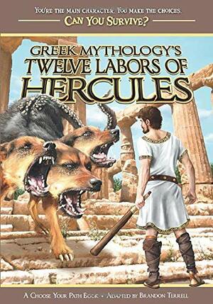 Greek Mythology's Twelve Labors of Hercules: A Choose Your Path Book by Brandon Terrell