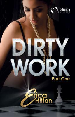 Dirty Work - Part 1 by Erica Hilton