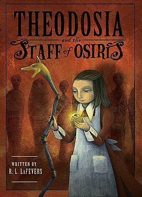 Theodosia and the Staff of Osiris by R.L. LaFevers