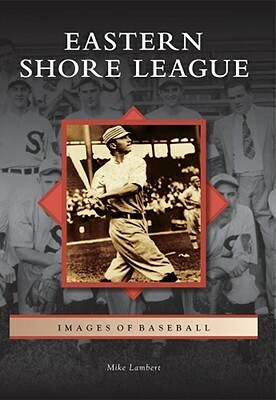 Eastern Shore League by Mike Lambert