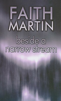 Beside a Narrow Stream by Faith Martin