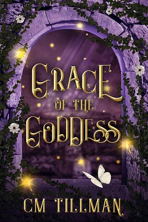 Grace of the Goddess by CM Tillman