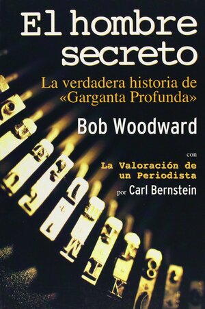 El Hombre Secreto by Bob Woodward