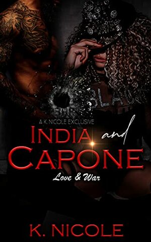 India & Capone : Love and War by K Nicole