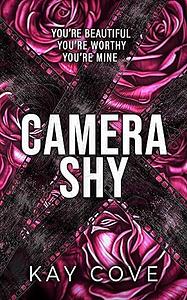 Camera Shy by Kay Cove