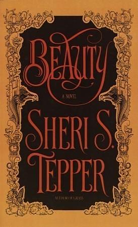 Beauty: A Novel by Sheri S. Tepper, Sheri S. Tepper