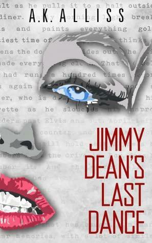 Jimmy Dean's Last Dance by A.K. Alliss