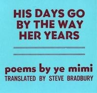 His Days Go By the Way Her Years by Ye Mimi, Steve Bradbury