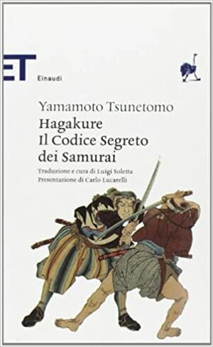 Hagakure. Il codice segreto dei samurai by Yamamoto Tsunetomo, Luigi Soletta