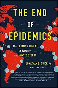 The End of Epidemics: how to stop viruses and save humanity now by Jonathan D. Quick