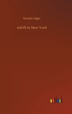 Adrift in New York by Horatio Alger