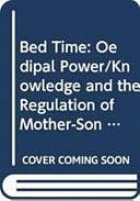 Bed Time: Oedipal Power/Knowledge and the Regulation of Mother-Son Intimacy in Freud's Case of Little Hans by Jerome C. Wakefield