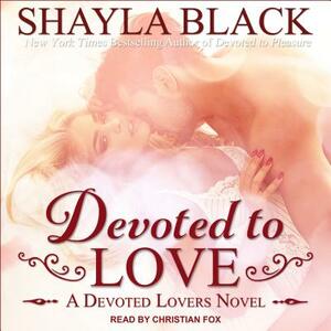 Devoted to Love by Shayla Black