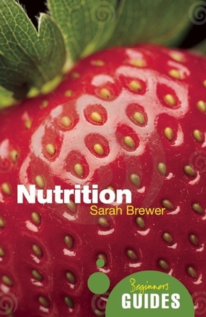 Nutrition: A Beginner's Guide by Sarah Brewer