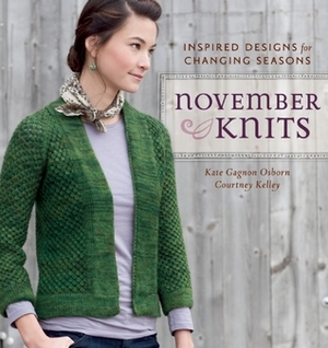 November Knits: Inspired Designs for Changing Seasons by Kate Gagnon Osborn, Courtney Kelley