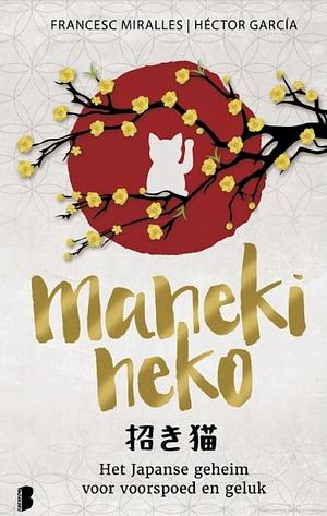Maneki neko: het Japanse geheim voor voorspoed en geluk by Francesc Miralles, Héctor García