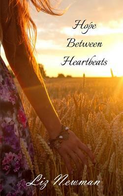 Hope Between Heartbeats by Liz Newman