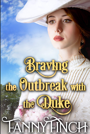 Braving the Outbreak with the Duke by Fanny Finch, Fanny Finch