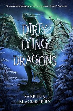 Dirty Lying Dragons by Sabrina Blackburry