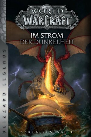 World of Warcraft: Im Strom der Dunkelheit: Blizzard Legends by Aaron Rosenberg