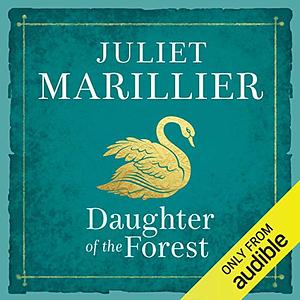 Daughter of the Forest by Juliet Marillier