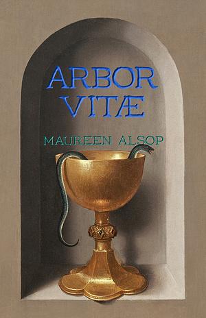 Arbor Vitae by Maureen Alsop