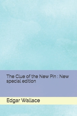 The Clue of the New Pin: New special edition by Edgar Wallace