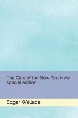 The Clue of the New Pin: New special edition by Edgar Wallace