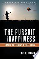 The Pursuit of Happiness: An Economy of Well-being by Carol Graham