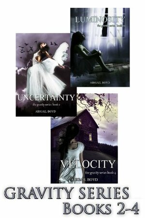 Gravity Series Books 2-4 Bundle: Uncertainty, Luminosity, and Velocity by Abigail Boyd