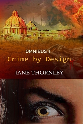 Crime By Design Omnibus 1: Three Thrillers in One Book by Jane Thornley