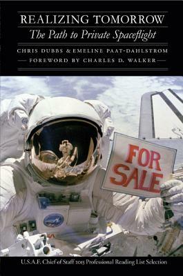 Realizing Tomorrow: The Path to Private Spaceflight by Emeline Paat-Dahlstrom, Chris Dubbs