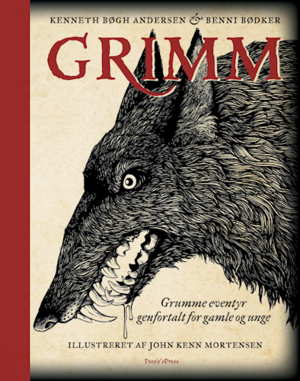 Grimm - grumme eventyr genfortalt for gamle og unge by Kenneth Bøgh Andersen, Benni Bødker