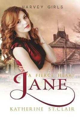 Jane: A Fierce Heart by Katherine St Clair
