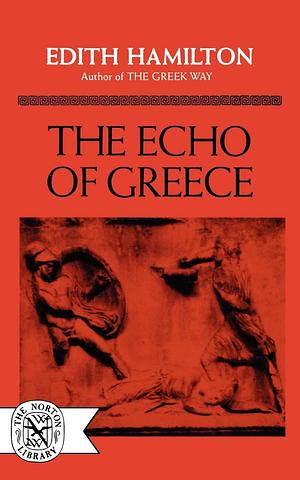 The Echo of Greece by Edith Hamilton