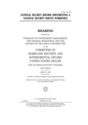 National security reform: implementing a national security service workforce by United States Congress, United States Senate, Committee on Homeland Security (senate)