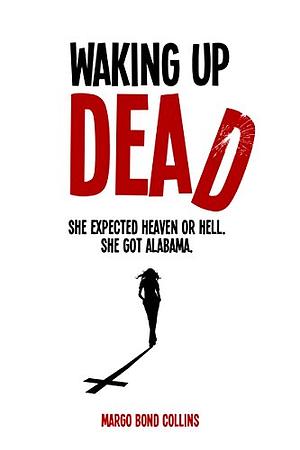 Waking Up Dead by Margo Bond Collins
